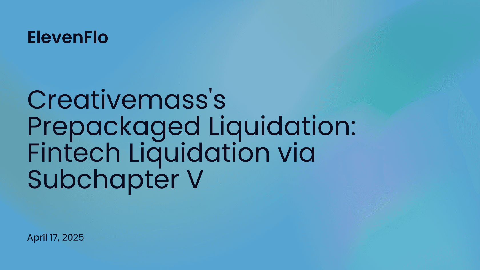 Hero image for Creativemass Holdings’ Subchapter V Liquidation (Fintech)