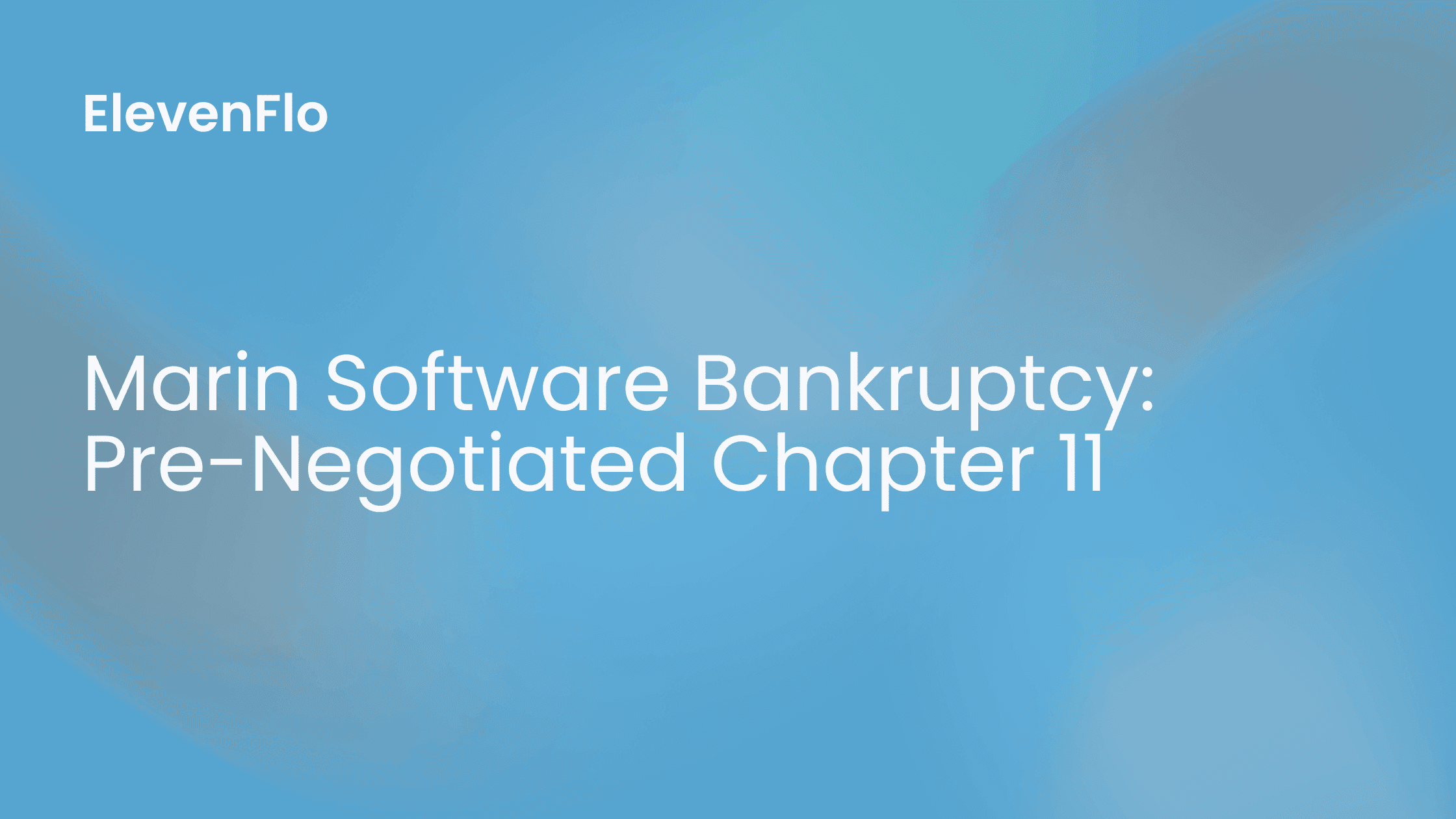 Hero image for Marin Software Bankruptcy: Pre-Negotiated Chapter 11