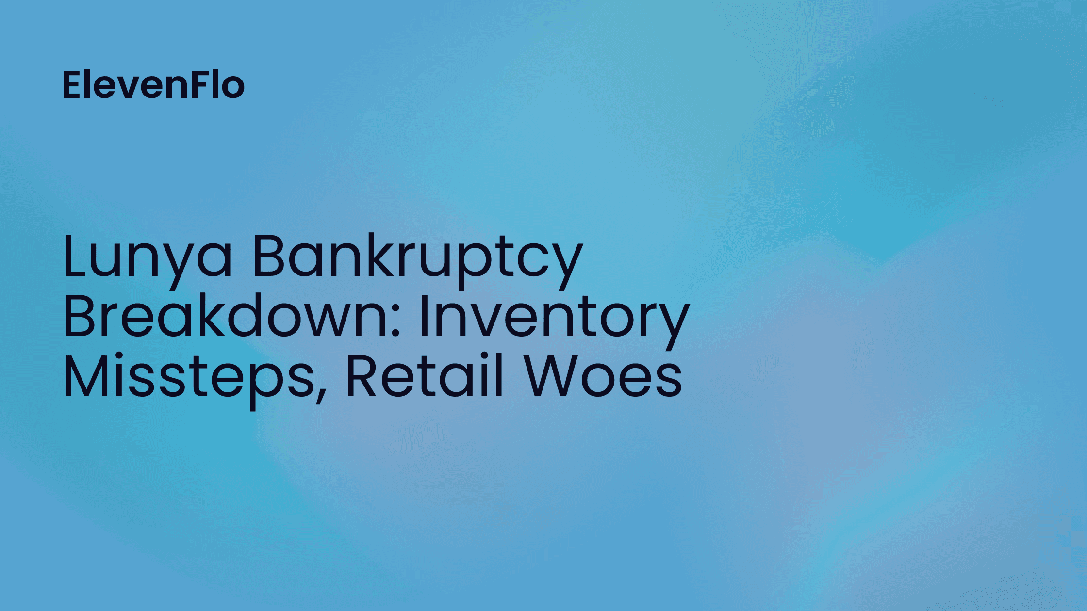 Hero image for Lunya’s Bankruptcy: Inventory Issues and Retail Overreach