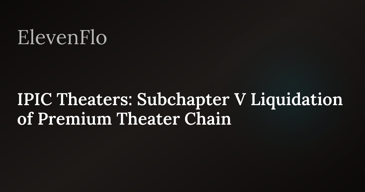 IPIC Theaters: Subchapter V Theater Liquidation